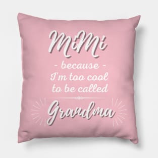 Mimi because I'm too cool to be called grandma Pillow