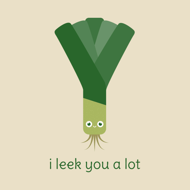 I Leek You a Lot by slugbunny