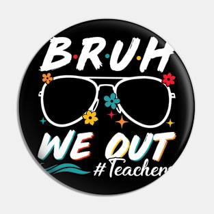Bruh We Out Teachers Schools Out For Summer Happy Last Day Of School Summer Holiday Pin