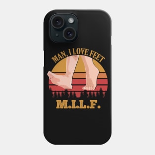 MILF - Man, I Love FEET Phone Case