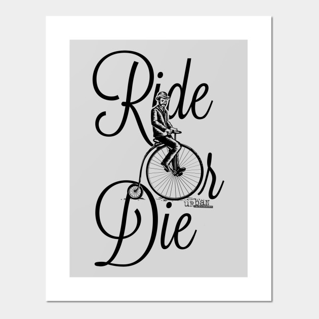 Urban Dictionary Ride Or Die Humor Posters And Art Prints