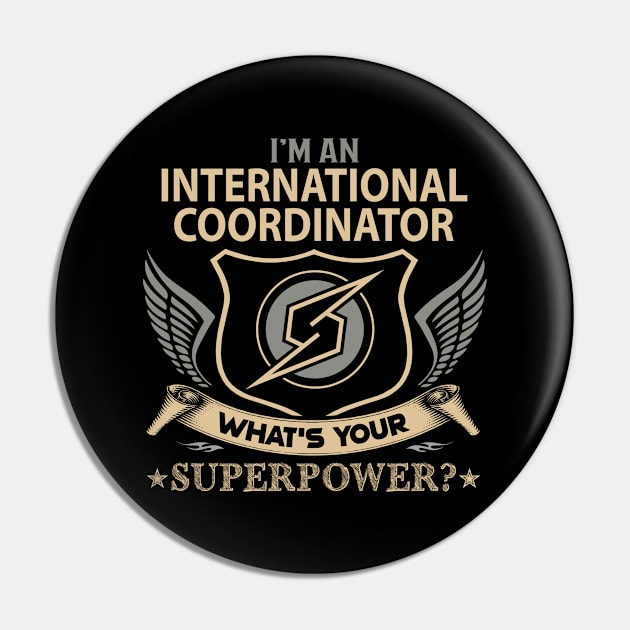 International Coordinator T Shirt - Superpower Gift Item Tee Pin by Cosimiaart