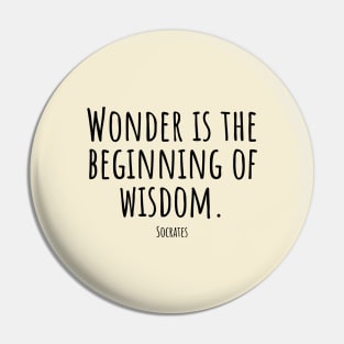 Wonder-is-the-beginning-of-wisdom.(Socrates) Pin