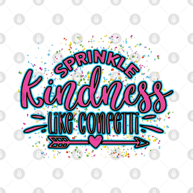 Sprinkle Kindness Like Confetti Quote by TLSDesigns