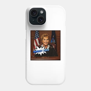 I Watch Too Much Judge Judy Said Nobody Ever Phone Case