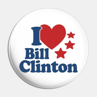 I Love Bill Clinton Pin