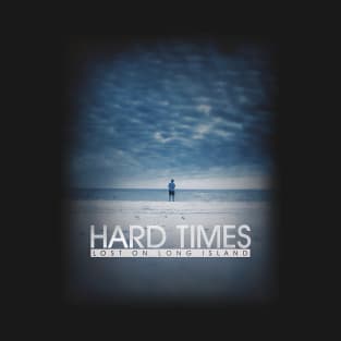 Hard Times T-Shirt