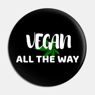 Vegan All The Way Pin