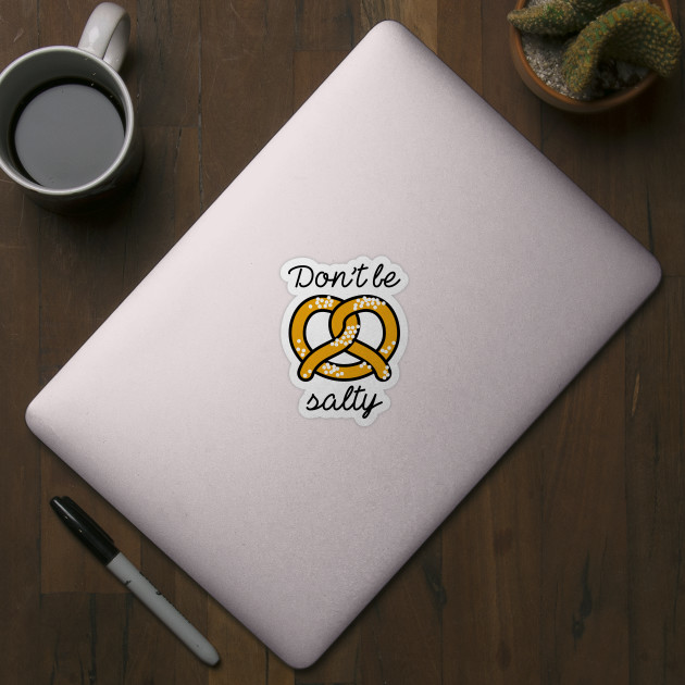 Don't Be Salty - Dont Be Salty - Sticker