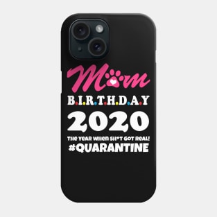 Mom birthday 2020 Quarantine Phone Case