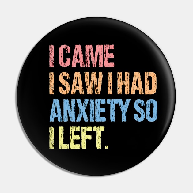 I Came I Saw I Had Anxiety So I Left. Pin by printalpha-art