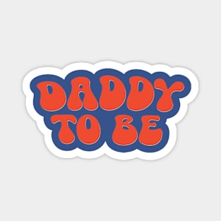 Daddy To Be Magnet