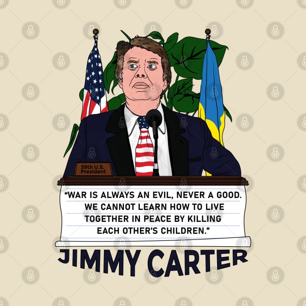 War is always an evil Never a good - Jimmy Carter Ukrainian American Flag by Vive Hive Atelier