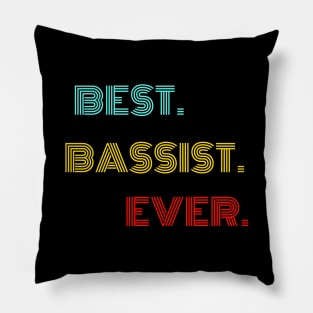 Best Bassist Ever - Nice Birthday Gift Idea Pillow