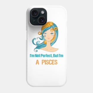 I'm Not Perfect But I'm a Pisces Horoscope Phone Case