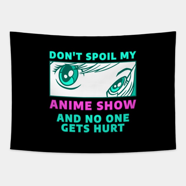 Anime for Teens Girls Boys Funny Anime Spoiler Anime Eyes Tapestry by Silly Dad Shirts