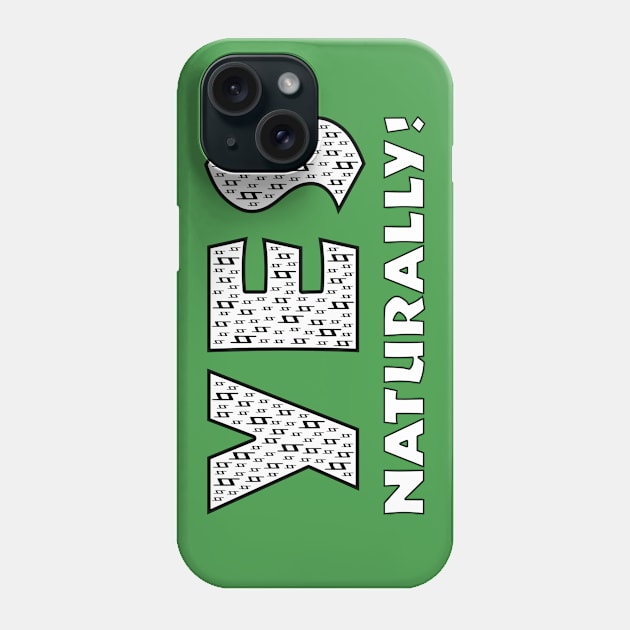 Yes (Naturally) Phone Case by TimespunThreads