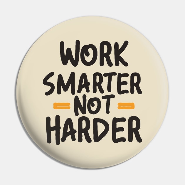 Work Smarter Not Harder. Typography Pin by Chrislkf