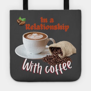 In a relationship with coffee Tote