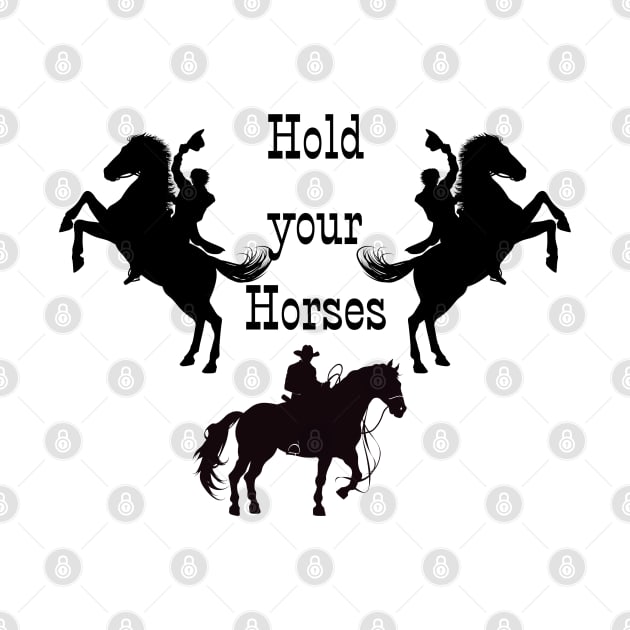 Hold your Horses! by meltubs76