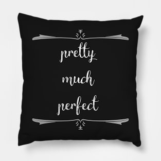 'Pretty Much Perfect' Typography Design Pillow