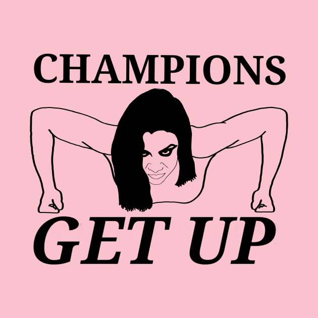 Champions get up by Aquila Designs