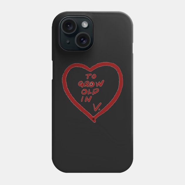 To Grow Old In - V Phone Case by EmandEmHandmade