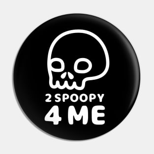 2 Spoopy 4 Me - White Pin