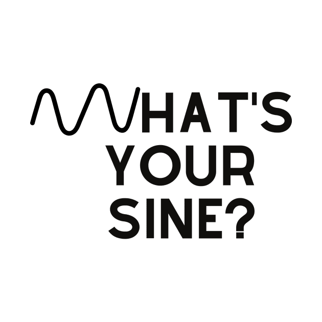 What's Your Sine? by SillyShirts