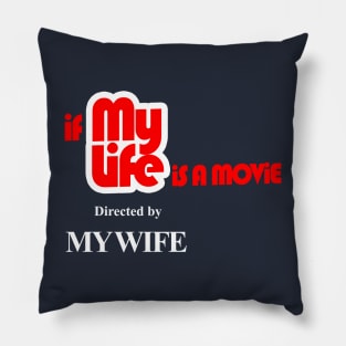 my life directed by my wife themed graphic design by ironpalette Pillow