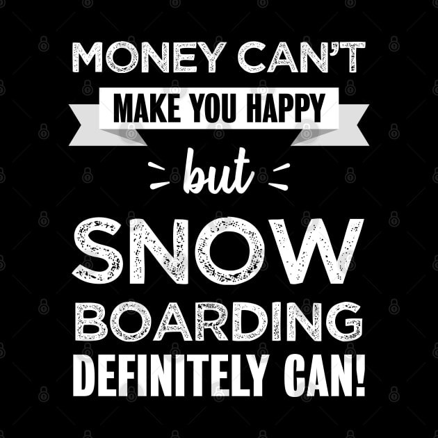 Snow boarding makes you happy | Funny gift for Snowboarder by qwertydesigns