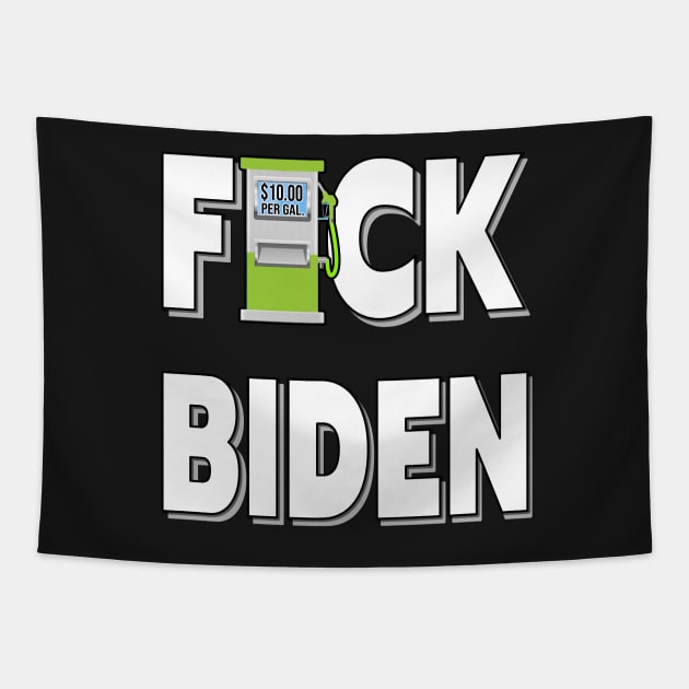 GAS PRICES F-CK BIDEN STICKERS, ONLY BIDEN CAN FIX THE GAS PRICES, T-SHIRTS, CAPS AND MORE Tapestry by KathyNoNoise