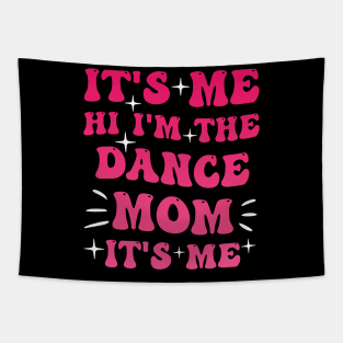 its me hi im the dance mom its me mothers day design for mom Tapestry