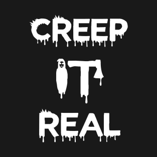 Creep It Real T-Shirt