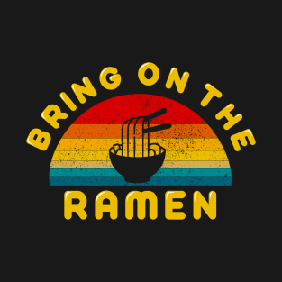 Bring on the Ramen T-Shirt