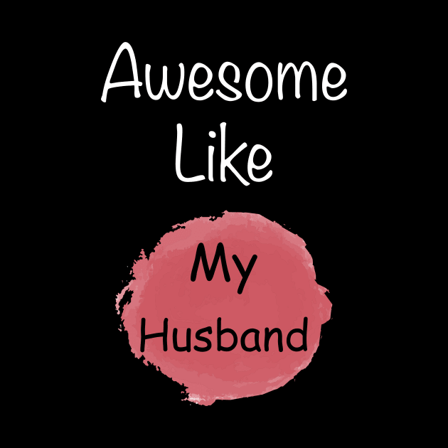 Awesome like my husband t-shirt for wife by ABC Art