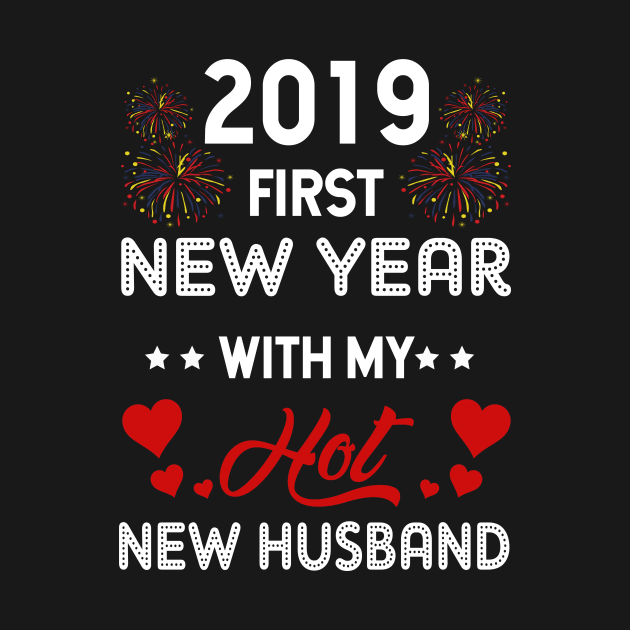 2019 First New Year With My Hot New Husband T-shir by TeeLovely