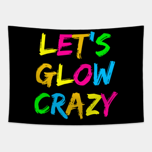 Let's Glow Crazy! Tapestry