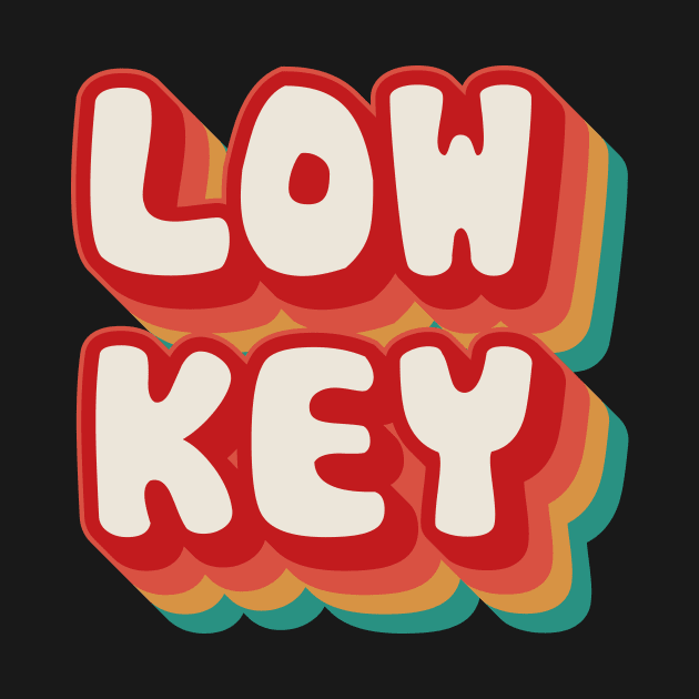 Low Key by n23tees