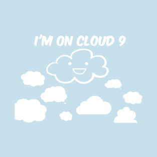 I'm on cloud 9 T-Shirt