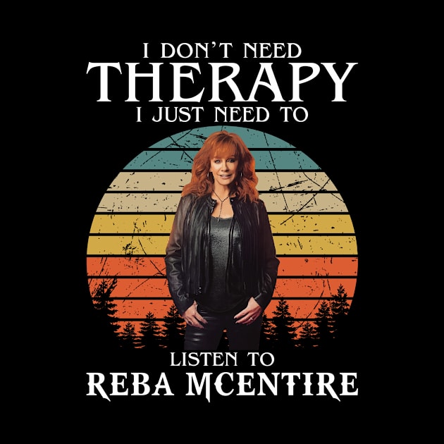 I Don't Need Therapy I Just Need To Listen To Reba Music by Vapool