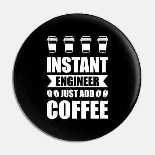 Instant engineer just add Coffee Pin