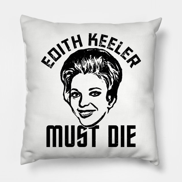 Edith Keeler Must Die Pillow by geezersofthegame