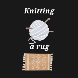 Knitting A Rug T-Shirt