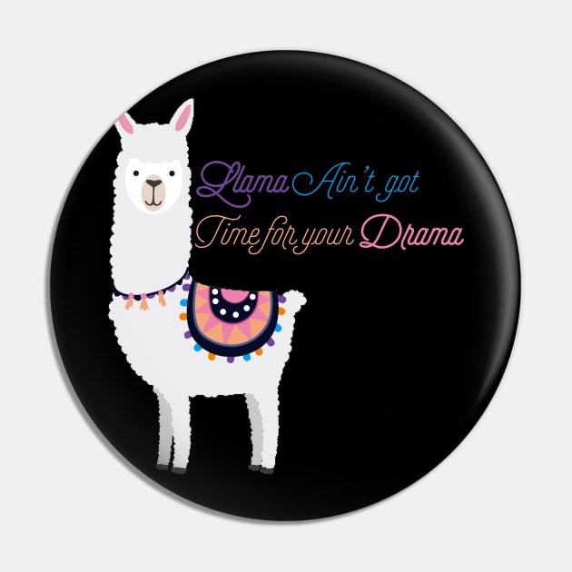 Llama Ain’t Got Time For Your Drama Pin by UnderDesign