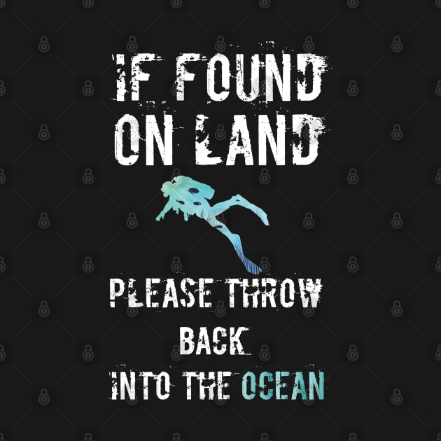 If Found On Land Please Throw Me Back Into The Ocean by TShirtWaffle1