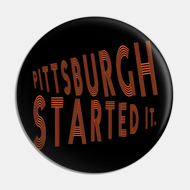 pittsburgh started it fans Pin by TOPTshirt