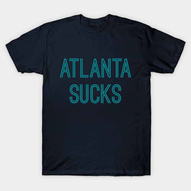 Atlanta Sucks (Aqua Text) - Atlanta Sucks - T-Shirt