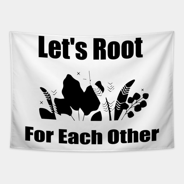 Let's Root For Each Other Funny Gardening Lovers Men Women Tapestry by soukai