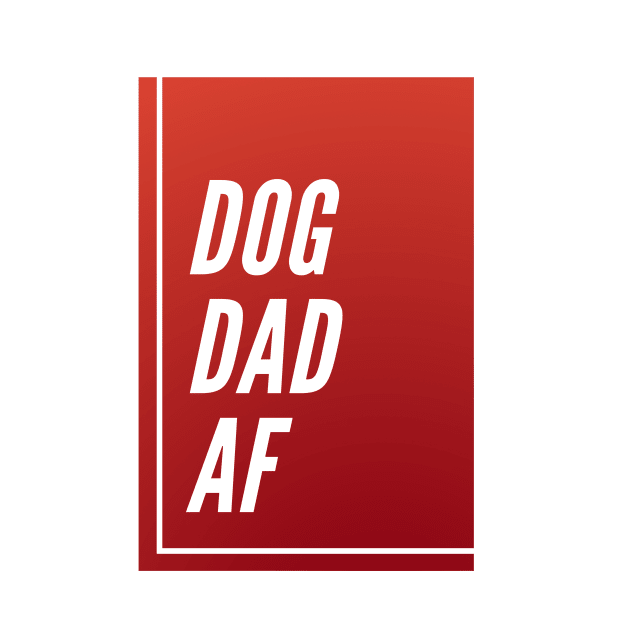 Dog Dad AF by DoggoLove